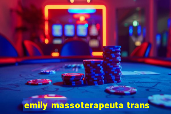 emily massoterapeuta trans